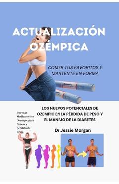 Poza produsului Actualización Ozémpica: Los Nuevos Potenciales de Ozempic En La Pérdida de Peso Y El Manejo de la Diabetes - Jessie Morgan