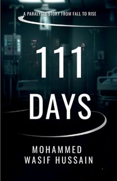 Coperta cărții '111 Days: A paralysis Story from Fall to Rise -'