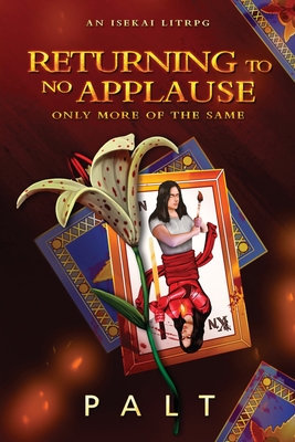 Returning to No Applause, Only More of the Same: An Isekai LitRPG - 