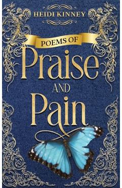 Poems of Praise and Pain: Encouragement for Believers - Heidi Kinney