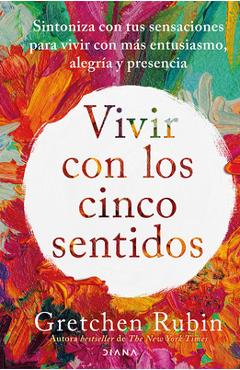 Coperta cărții 'Vivir Con Los Cinco Sentidos: Sintoniza Con Tus Sensaciones Para Vivir Con Más Entusiasmo, Alegría Y Presencia / Life'