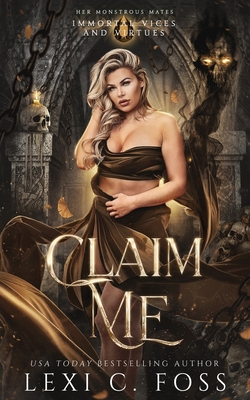 Claim Me: A Standalone Fated-Mates Romance - Lexi C. Foss