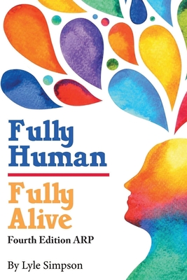 Fully Human/ Fully Alive: A Human Model - Lyle L. Simpson