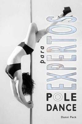 Pole Dance para Expertos: Para Fitness y Diversión - Areaní Moros
