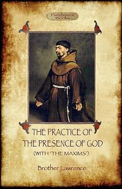 Coperta cărții 'The Practice of the Presence of God - The Best Rule of Holy Life: A Christian Devotional Classic (Aziloth Books) -'