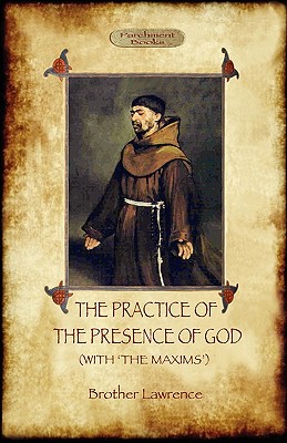 The Practice of the Presence of God - The Best Rule of Holy Life: A Christian Devotional Classic (Aziloth Books) - Brother Lawrence