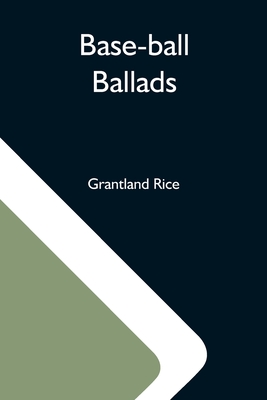 Base-Ball Ballads - Grantland Rice