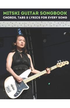 Coperta cărții 'Mitski Guitar Songbook: Chords, Tabs & Lyrics for Every Song - Dexter Artman'