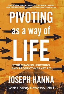 Coperta cărții 'Pivoting as a Way of Life: Stop Chasing Unicorns And Product-Market Fit - Joseph Hanna'