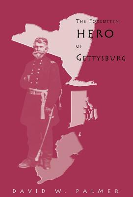 The Forgotten Hero of Gettysburg - David W. Palmer