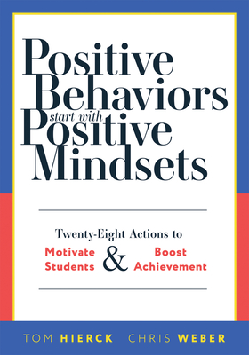 Coperta cărții 'Positive Behaviors Start with Positive Mindsets: Twenty-Eight Actions to Motivate Students and Boost Achievement (Take'