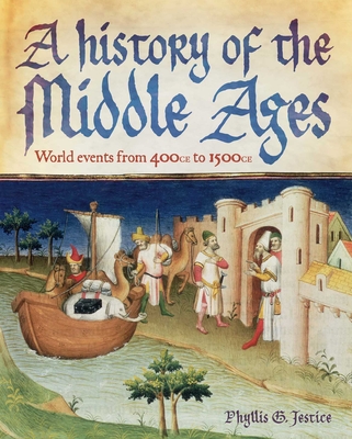 Coperta cărții 'A History of the Middle Ages: World Events from 400 CE to 1500 CE - Phyllis Jestice'