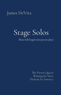 Coperta cărții 'Stage Solos: The Desert Queen * Waiting for Vern * Dickens In America - James Devita'