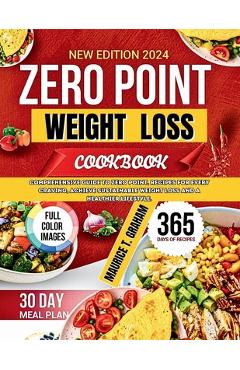 Coperta cărții 'Zero Point Weight Loss 2024: Comprehensive Guide To Zero-Point, Recipes For Every Craving, Achieve Sustainable Weight'