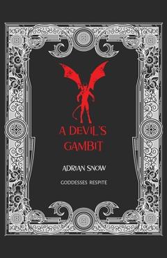 Coperta cărții 'A Devil's Gambit: Goddesses Respite - Adrian Snow'