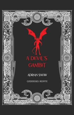 A Devil's Gambit: Goddesses Respite - Adrian Snow