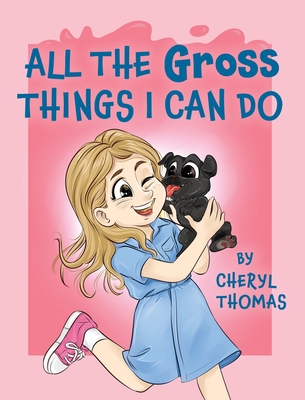 All the Gross Things I Can Do - Cheryl Thomas