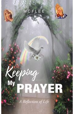 Coperta cărții 'Keeping My Prayer: A Reflection of Life -'