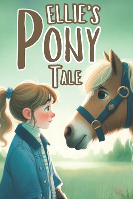 Ellie's Pony Tale: Book Story for Young Horse Lovers - Isabella Monroe