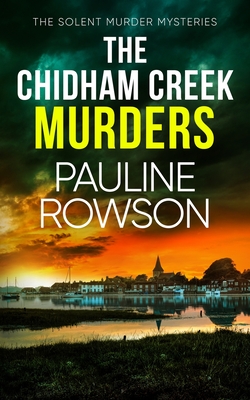 The Chidham Creek Murders: a gripping crime thriller full of twists - Pauline Rowson