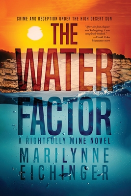 The Water Factor: A Rightfully Mine Novel - Marilynne Eichinger
