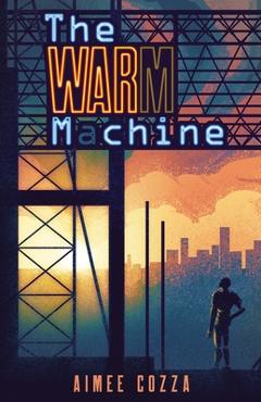 Coperta cărții 'The Warm Machine - Aimee Cozza'