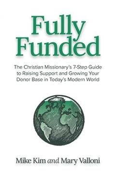 Coperta cărții 'Fully Funded: The Christian Missionary's 7-Step Guide to Raising Support and Growing Your Donor Base in Today's Modern'