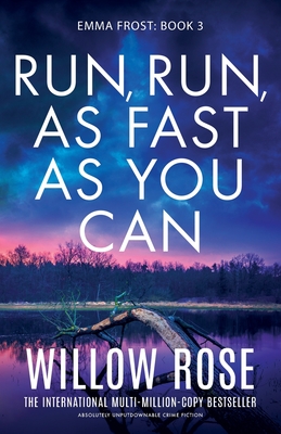 Run, Run, as Fast as You Can: Absolutely unputdownable crime fiction - Willow Rose