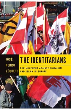 Coperta cărții 'The Identitarians: The Movement Against Globalism and Islam in Europe - José Pedro Zúquete'