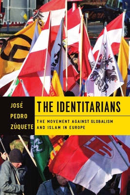 Coperta cărții 'The Identitarians: The Movement Against Globalism and Islam in Europe - José Pedro Zúquete'