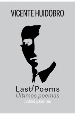 Last Poems: Ultimos poemas - Vicente Huidobro