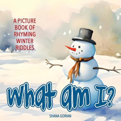 Coperta cărții 'What Am I? Winter: A Picture Book of Read-Aloud, Rhyming Winter Riddles - Shana Gorian'