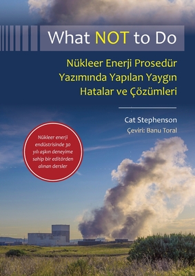 What NOT to Do, Nükleer Enerji Prosedür Yazımında Yapılan Yaygın Hatalar ve Çözümleri - Cat Stephenson
