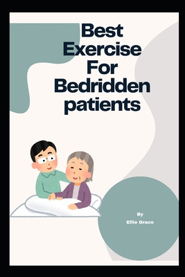 Best exercise For Bedridden Patients: Engage in simple limb exercises to promote circulation and flexibility - Ellie Grace