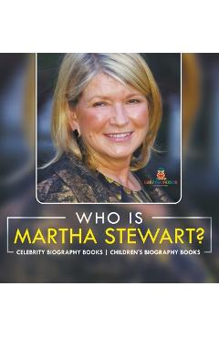 Coperta cărții 'Who Is Martha Stewart? Celebrity Biography Books Children's Biography Books -'