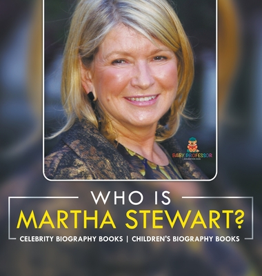 Who Is Martha Stewart? Celebrity Biography Books Children's Biography Books - 