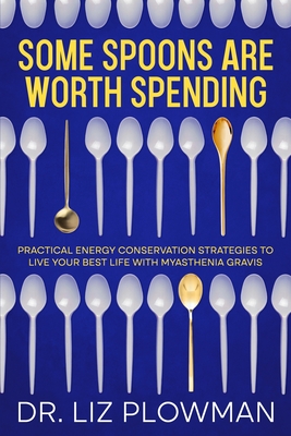 Some Spoons Are Worth Spending - Liz Plowman
