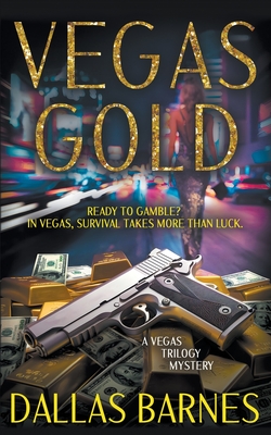 Vegas Gold: A Contemporary Detective Novel - Dallas Barnes