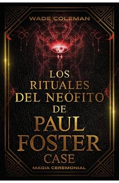 Los Rituales del Neófito de Paul Foster Case: Magia Ceremonial