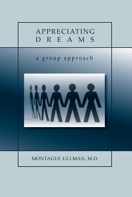 Appreciating Dreams - M. D. Montague Ullman