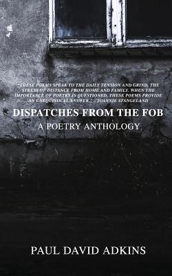 Coperta cărții 'Dispatches from the Fob - Paul David Adkins'