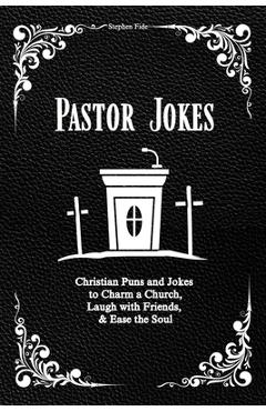 Coperta cărții 'Pastor Jokes: Christian Puns and Jokes to Charm a Church, Laugh with Friends, & Ease the Soul - Stephen Fide'