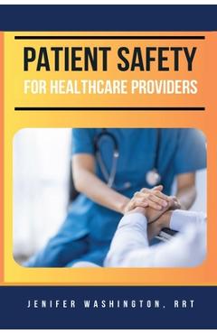 Coperta cărții 'Patient Safety for Healthcare Providers - Rrt Jenifer Washington'