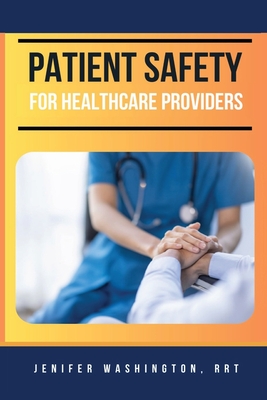 Patient Safety for Healthcare Providers - Rrt Jenifer Washington