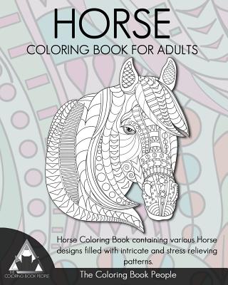 Coperta cărții 'Horse Coloring Book for Adults: Horse Coloring Book containing various Horse designs filled with intricate and stress'