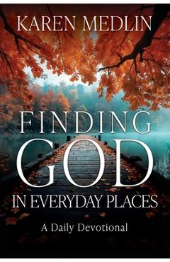 Coperta cărții 'Finding God in Everyday Places: A Daily Devotional - Karen Medlin'