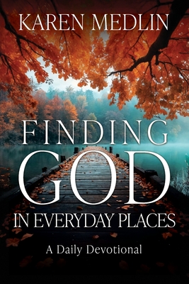 Coperta cărții 'Finding God in Everyday Places: A Daily Devotional - Karen Medlin'