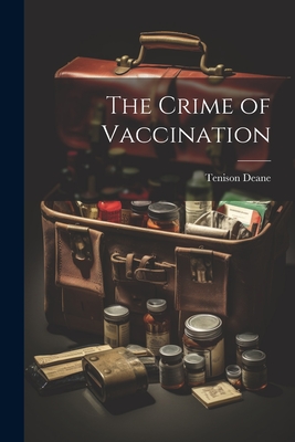 The Crime of Vaccination - Tenison Deane