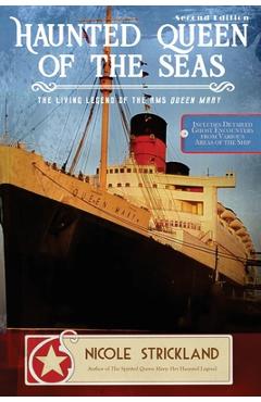 Poza produsului The Haunted Queen of the Seas: The Living Legend of the RMS Queen Mary - Nicole Strickland