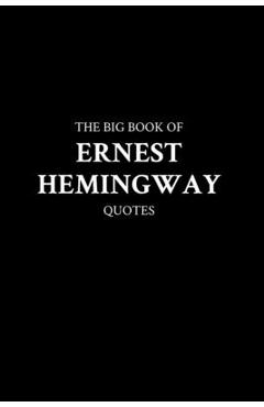 Coperta cărții 'The Big Book of Ernest Hemingway Quotes -'